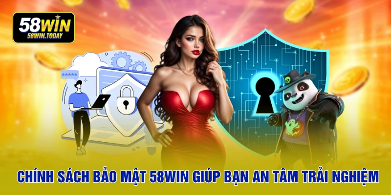 Chính sách bảo mật 58WIN giúp bạn an tâm trải nghiệm