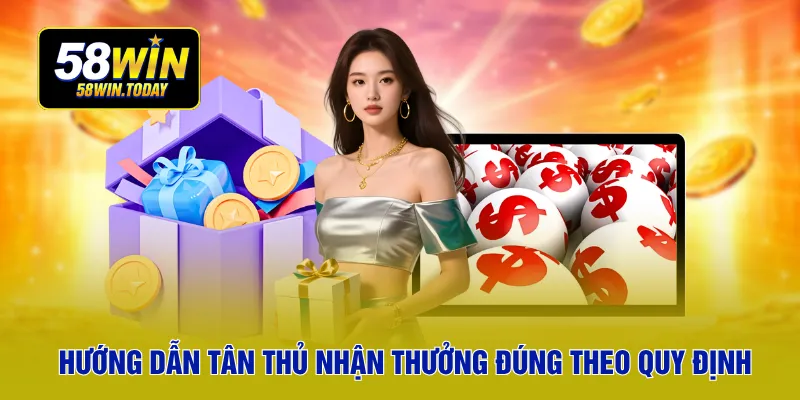 Hướng dẫn tân thủ nhận thưởng đúng theo quy định