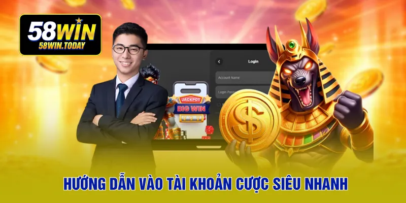 Hướng dẫn vào tài khoản cược siêu nhanh