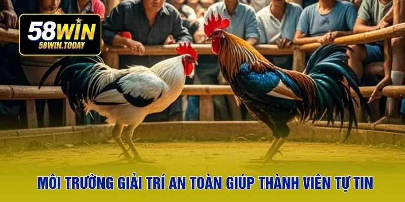 Môi trường giải trí an toàn giúp thành viên tự tin