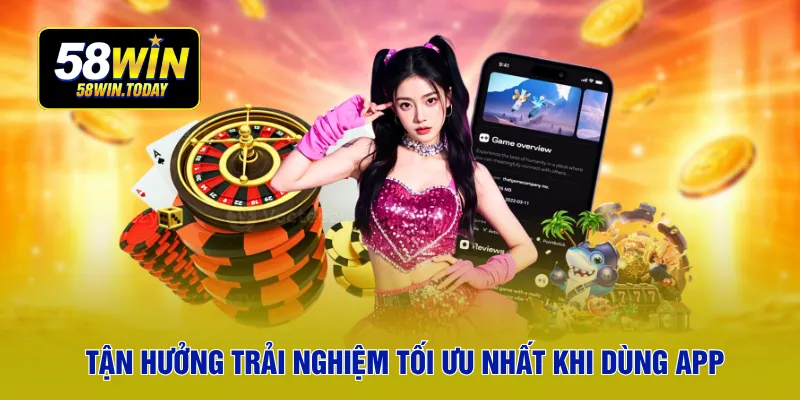 Tận hưởng trải nghiệm tối ưu nhất khi dùng app