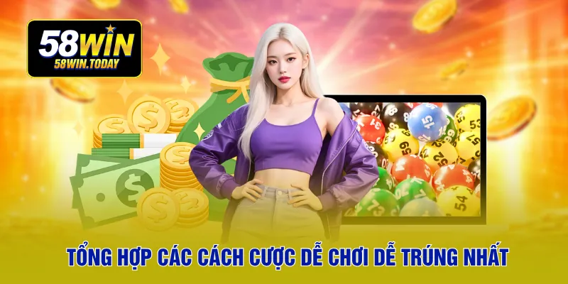 Tổng hợp các cách cược dễ chơi dễ trúng nhất